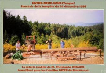 Entre-deux-Eaux (Vosges). Souvenir de la tempête du 26 décembre 1999. La scierie mobile de M. Christophe Renard, travaillant pour les familles Diter de Remêmont.
