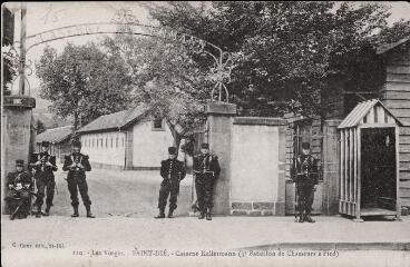 Les Vosges. - Saint-Dié. - Caserne Kellermann (3e Bataillon de Chasseurs à Pied).