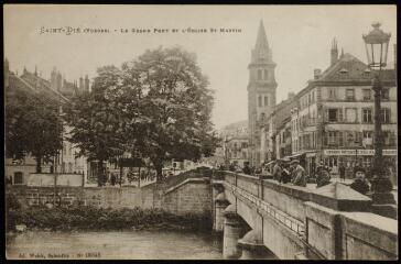 [Saint-Dié]. - Le grand pont et l'église Saint-Martin.