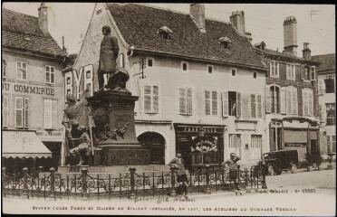 [Saint-Dié]. - Statue Jules Ferry et Maison ou étaient installés, en 1507, les ateliers du Gymnase vosgien.