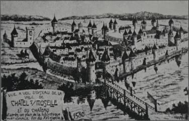 Vue à vol d'oiseau de la ville de Châtel-sur-Moselle et du château d'après un plan de la Bibliothèque nationale. Fin du XVIe siècle.