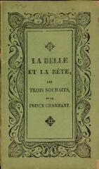 Contes des fées, contenant La belle et la bête, Les trois souhaits et le prince charmant, par M. Perraut.