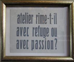 Atelier rime-t-il avec refuge ou avec passion ?