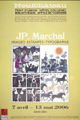 JP. Marchal : images - estampes - typographie, 7 avril - 13 mai 2006.